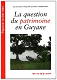 La question du patrimoine en Guyane française