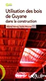 Guide - Utilisation des bois de Guyane dans la construction