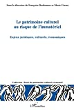 Le patrimoine culturel au risque de l'immatériel