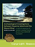 Archaeological investigations between Cayenne Island and the Maroni river