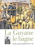 La Guyane, le bagne